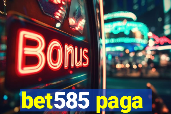 bet585 paga